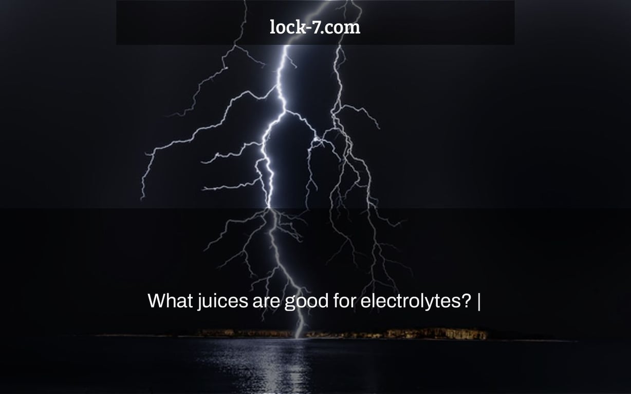What juices are good for electrolytes? |