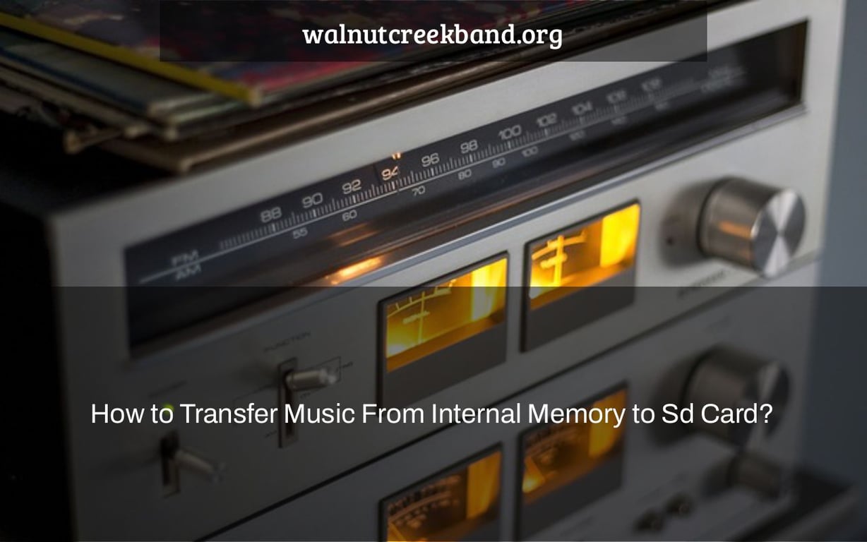 How to Transfer Music From Internal Memory to Sd Card?