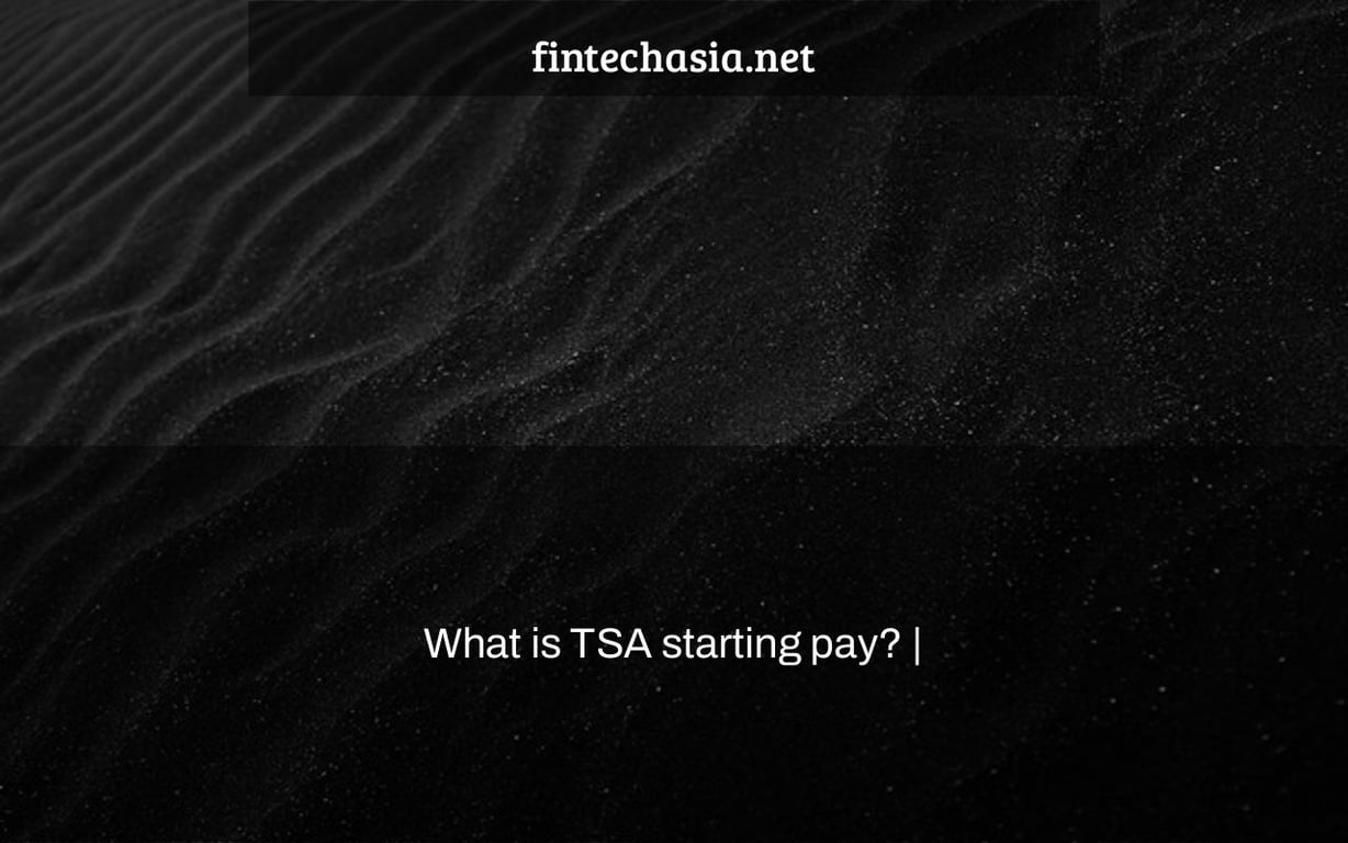 What is TSA starting pay? |