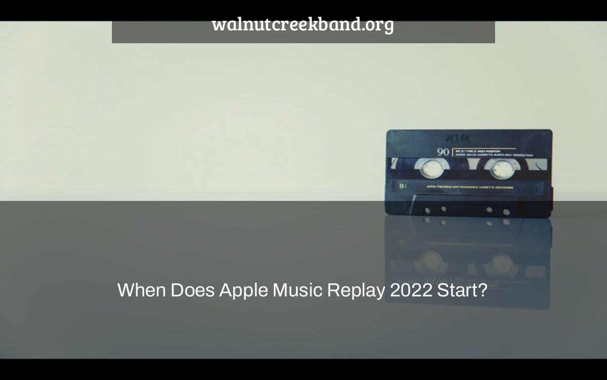 When Does Apple Music Replay 2022 Start?