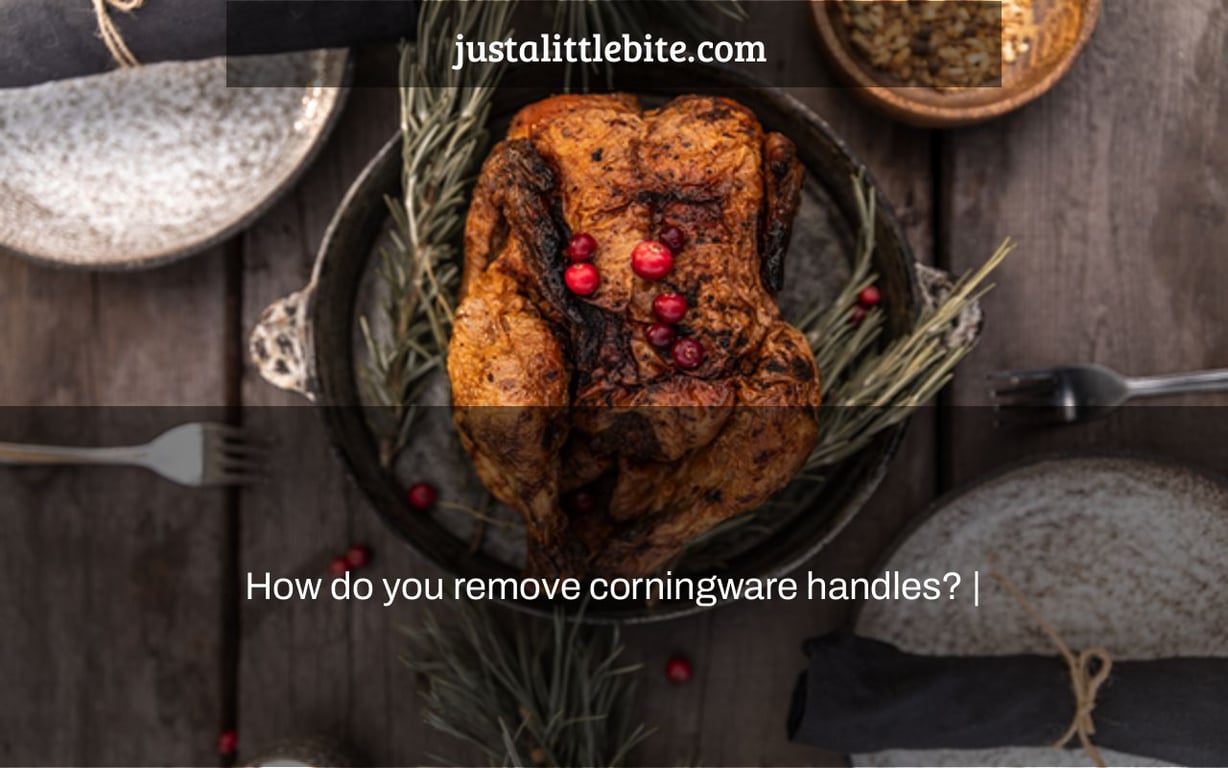 How do you remove corningware handles? |