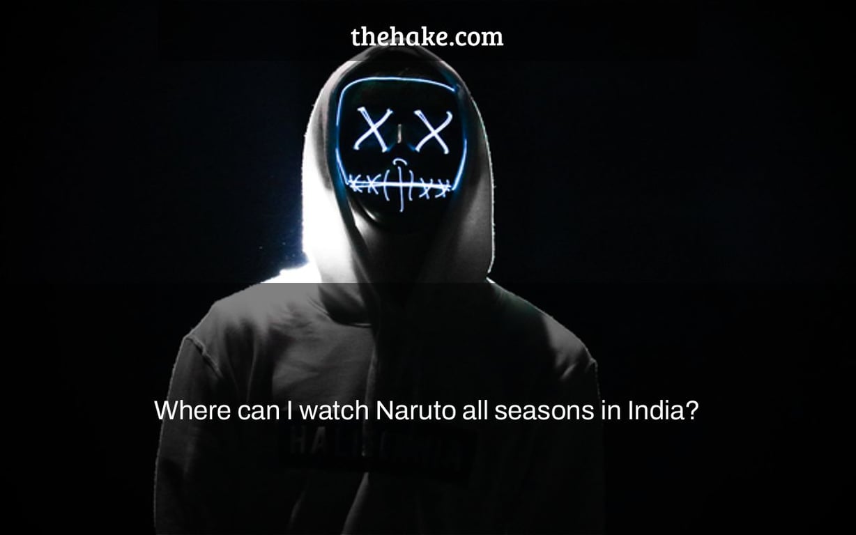 Where can I watch Naruto all seasons in India?