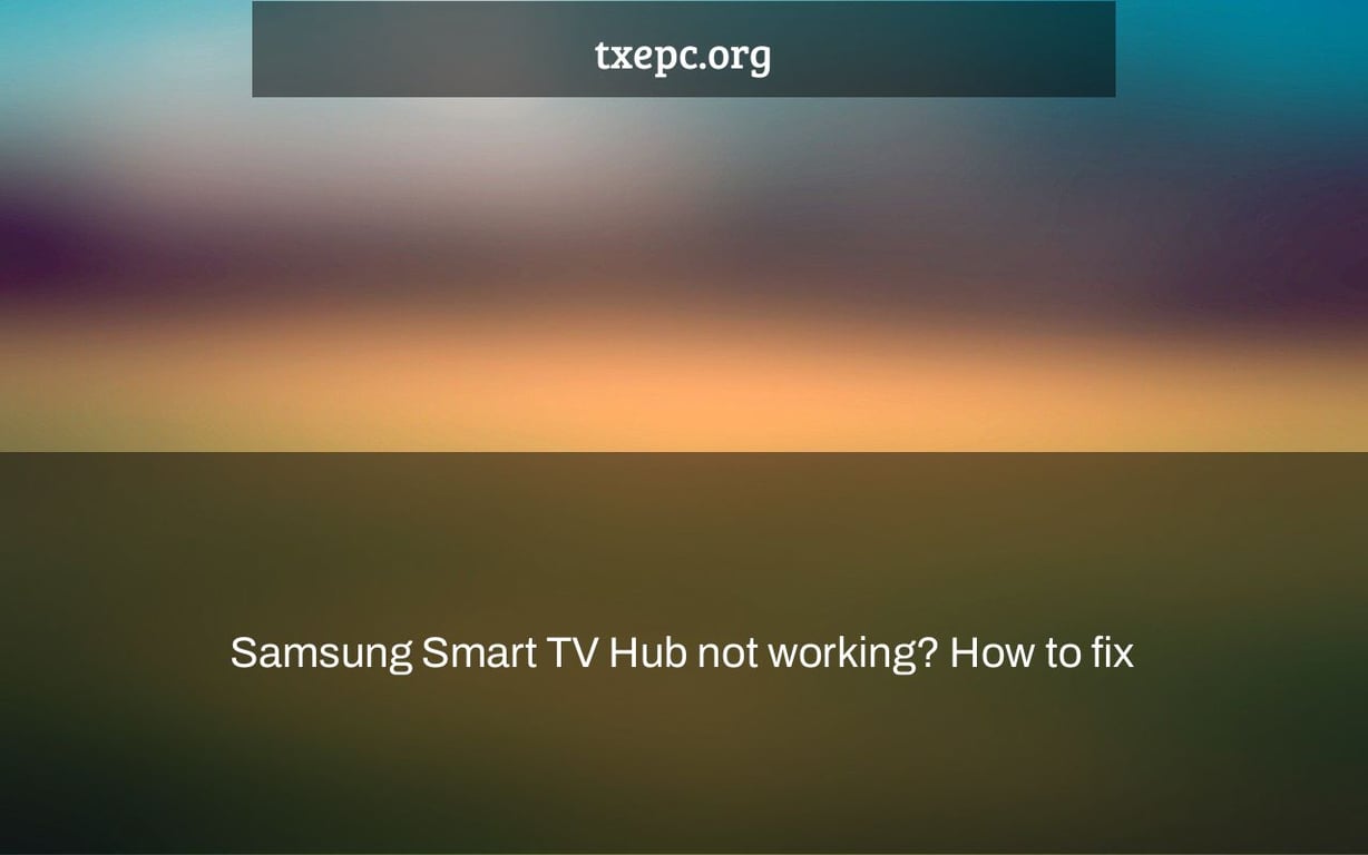 Samsung Smart TV Hub not working? How to fix