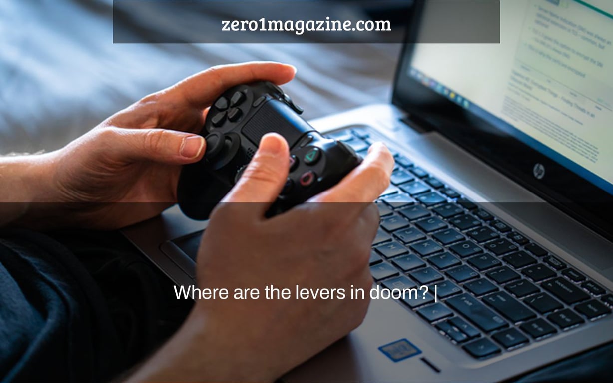 Where are the levers in doom? |