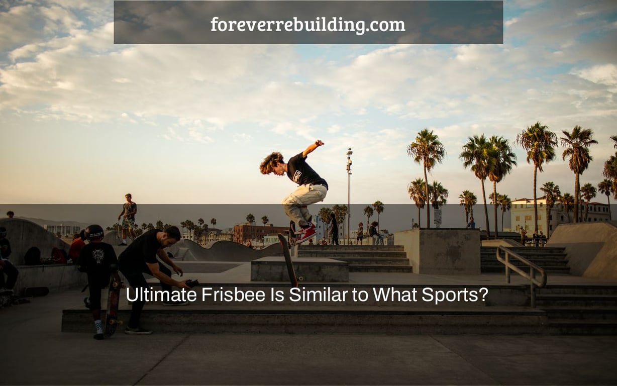 Ultimate Frisbee Is Similar to What Sports?