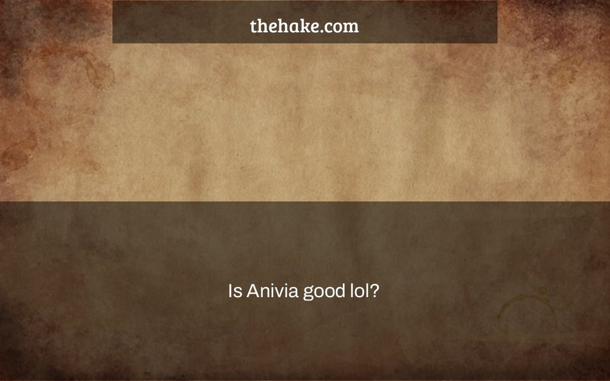 Is Anivia good lol?