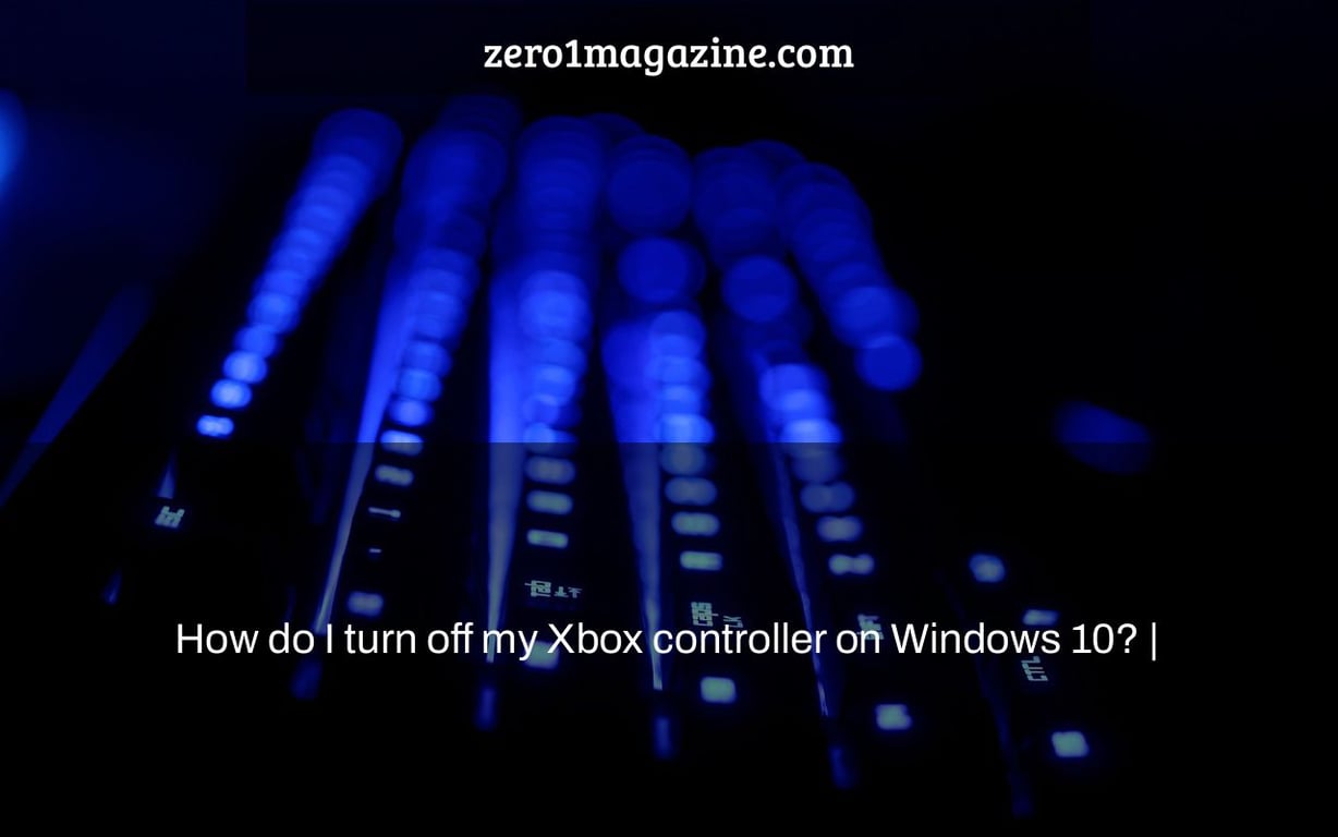 How do I turn off my Xbox controller on Windows 10? |