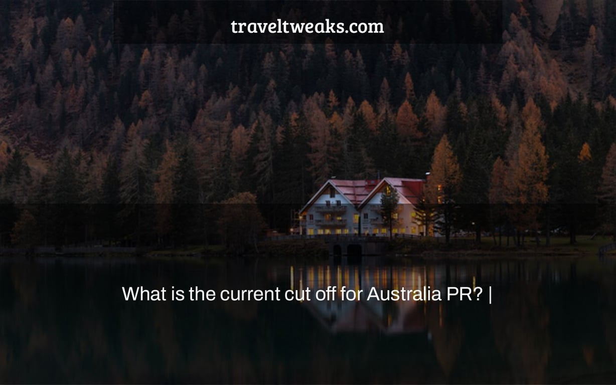 What is the current cut off for Australia PR? |