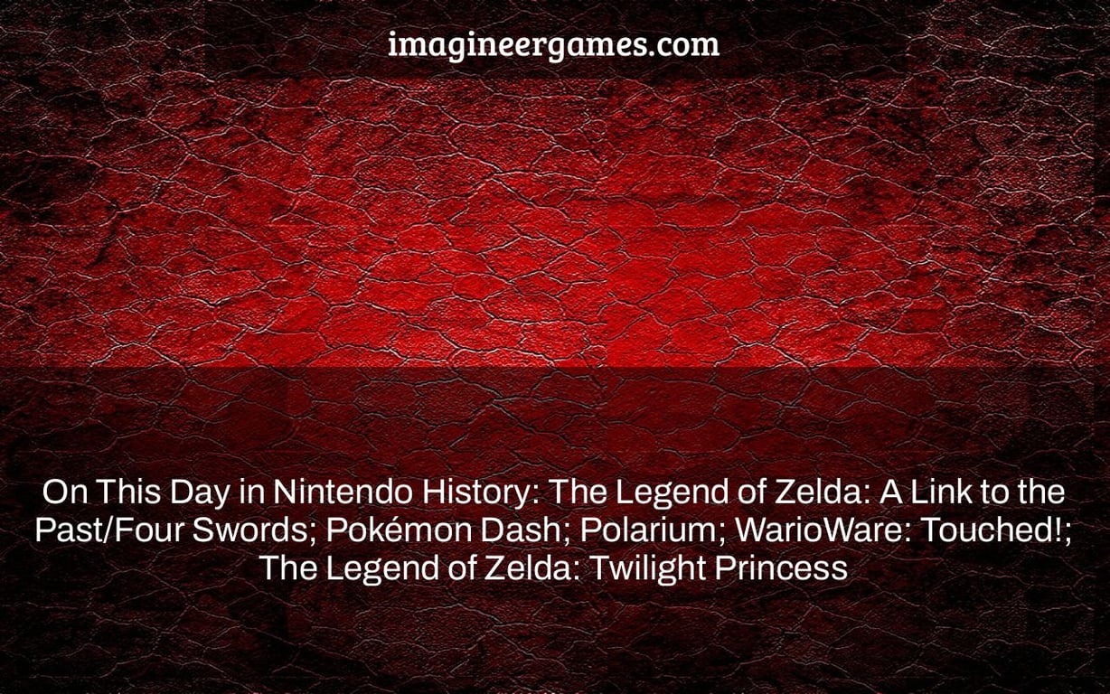 On This Day in Nintendo History: The Legend of Zelda: A Link to the Past/Four Swords; Pokémon Dash; Polarium; WarioWare: Touched!; The Legend of Zelda: Twilight Princess