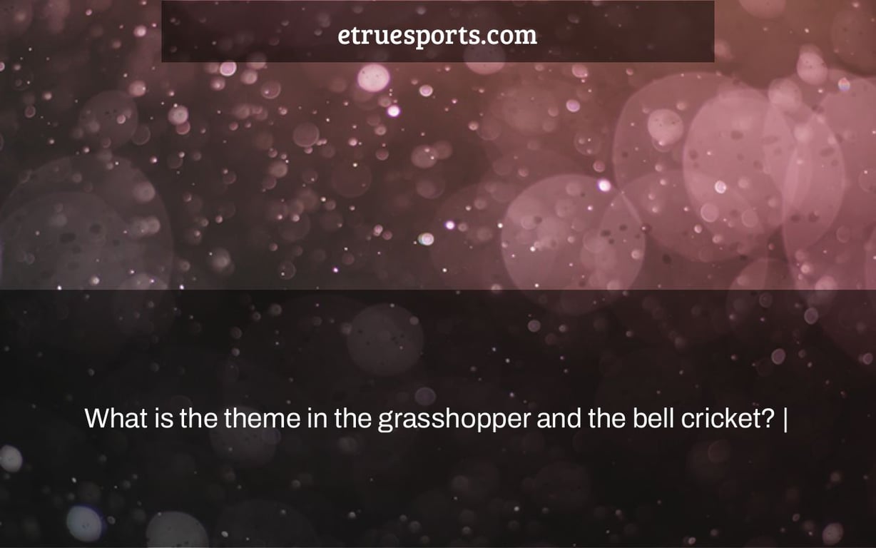 What is the theme in the grasshopper and the bell cricket? |