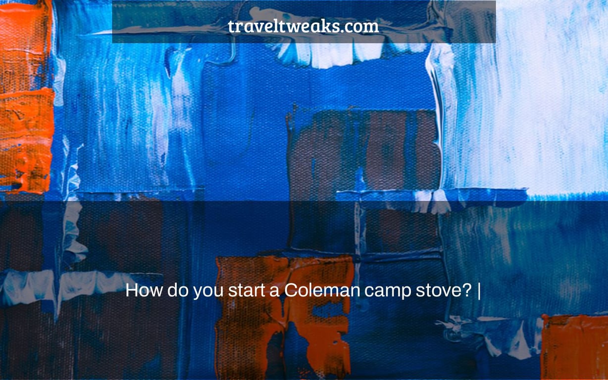How do you start a Coleman camp stove? |