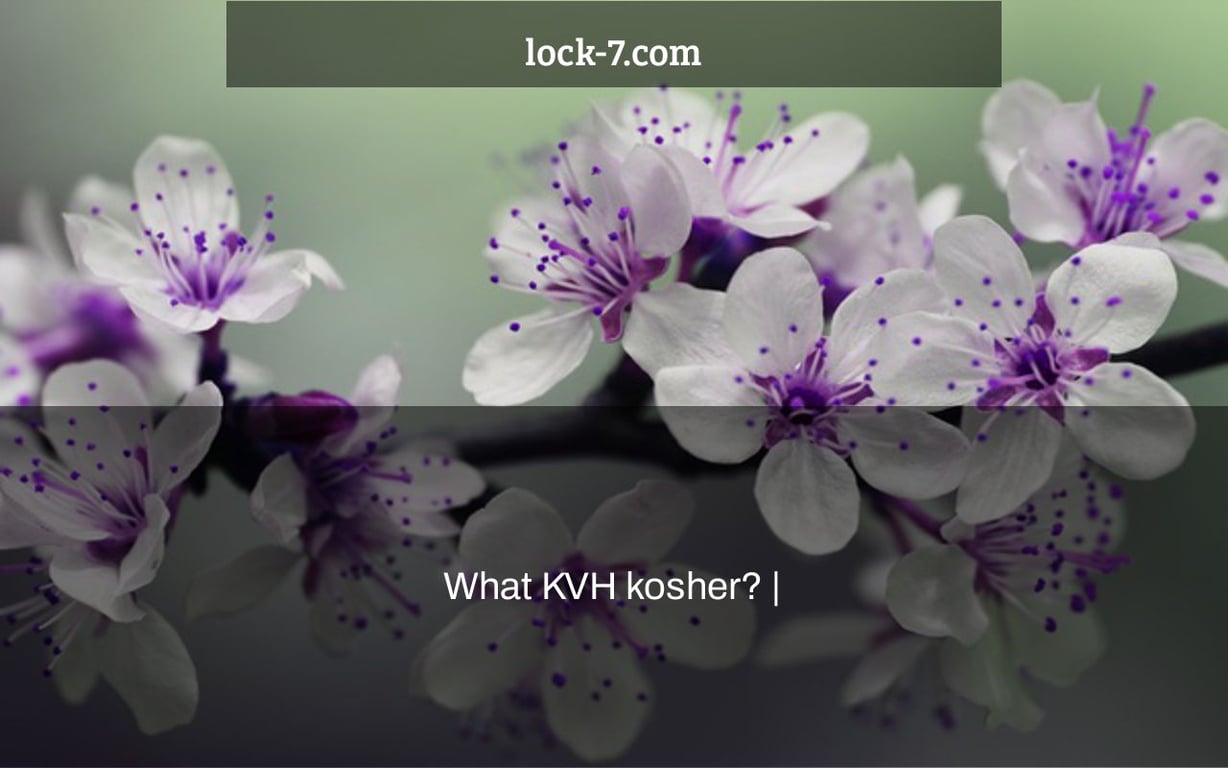 What KVH kosher? |