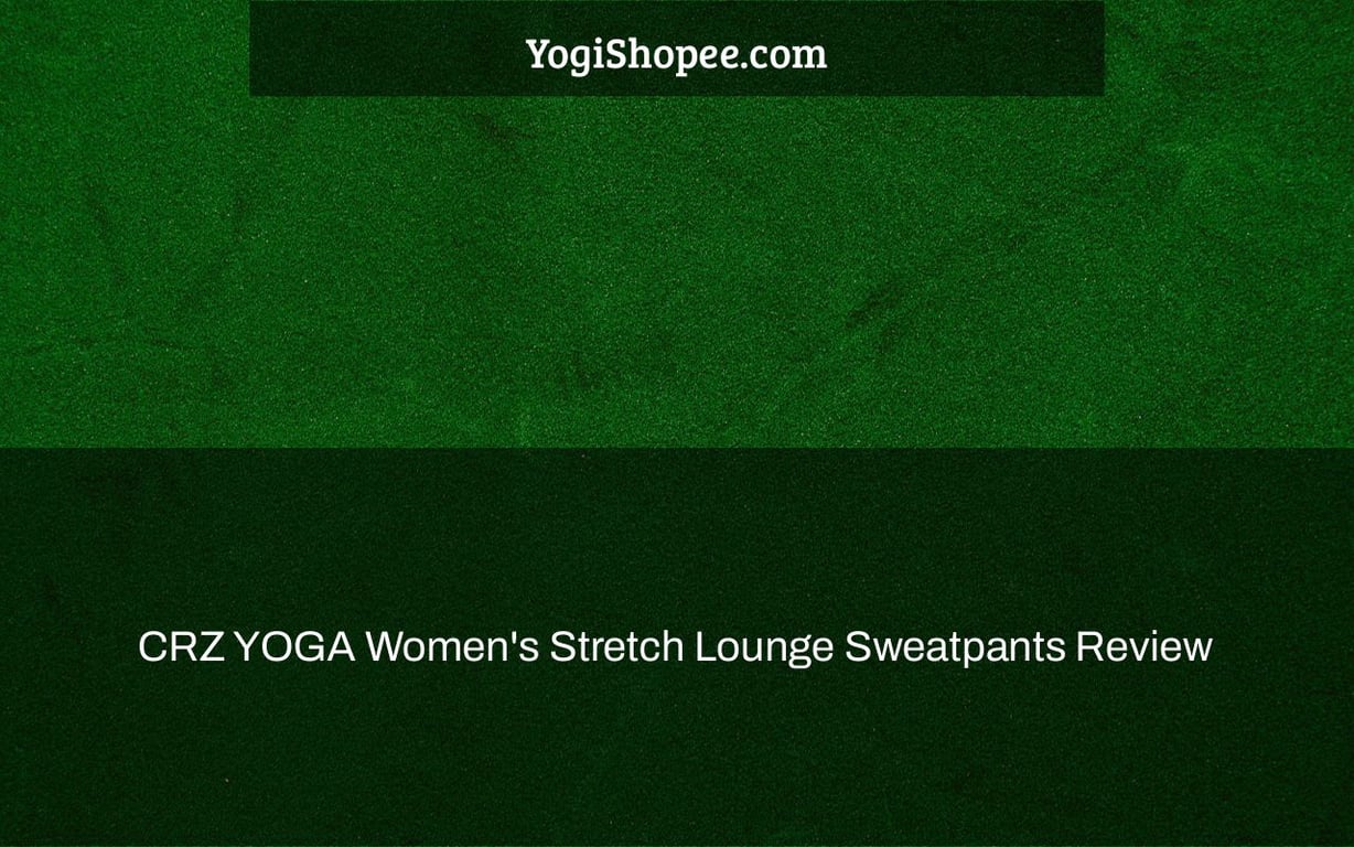 CRZ YOGA Women's Stretch Lounge Sweatpants Review