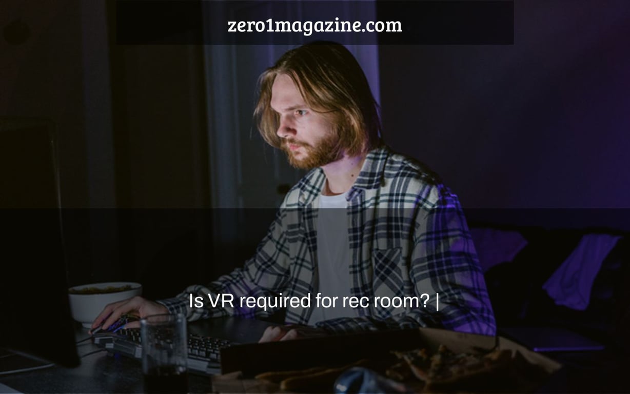 Is VR required for rec room? |