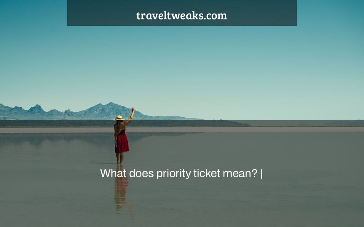What does priority ticket mean? |