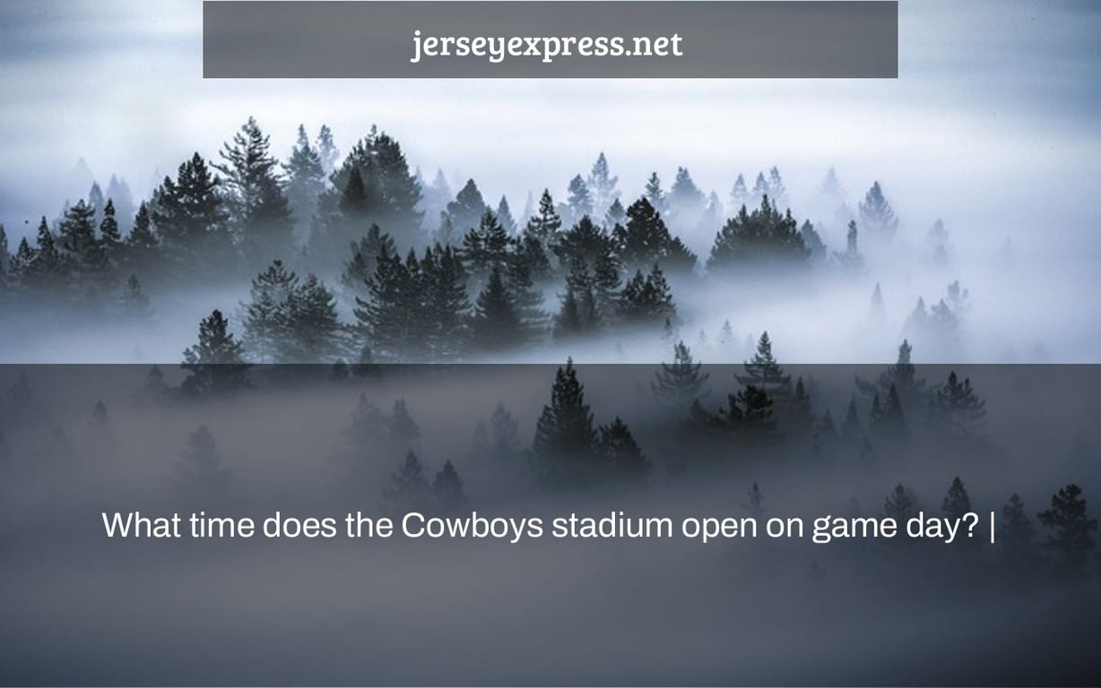 What time does the Cowboys stadium open on game day? |