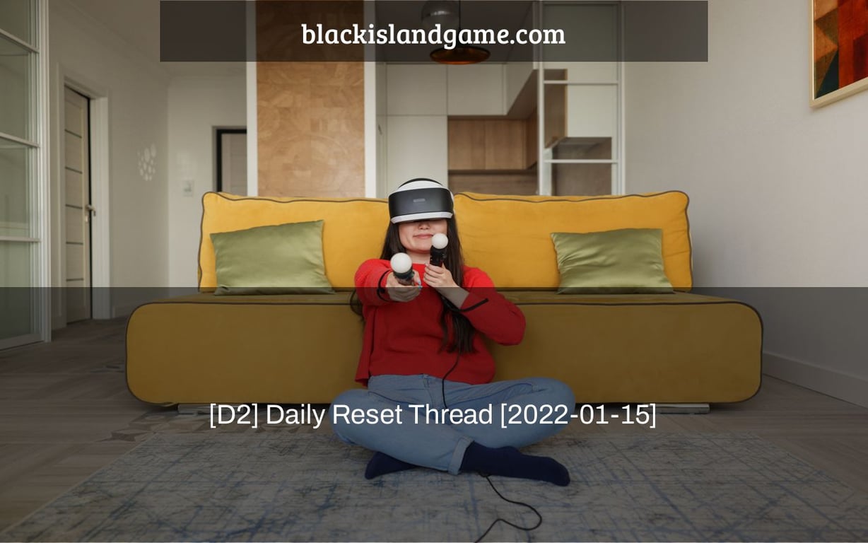 [D2] Daily Reset Thread [2022-01-15]