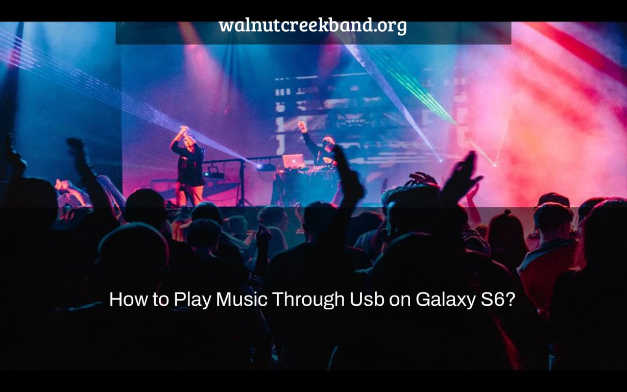 How to Play Music Through Usb on Galaxy S6?