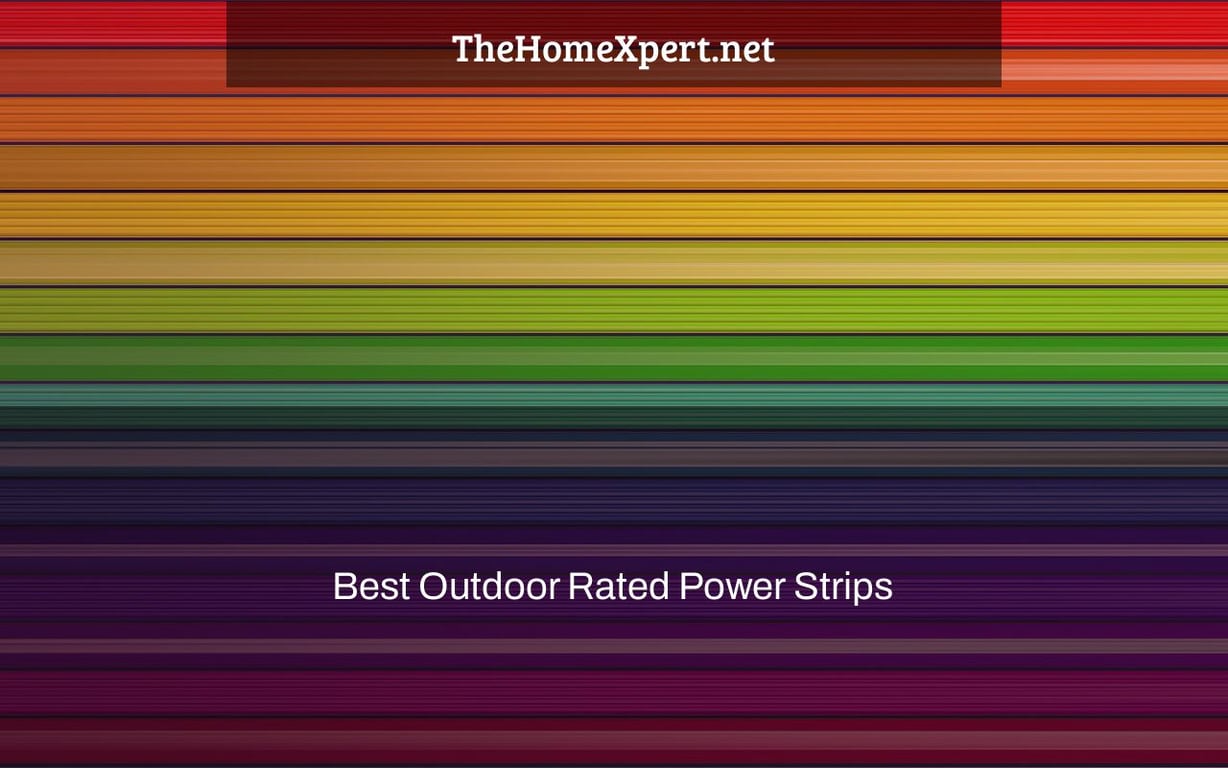 Best Outdoor Rated Power Strips The Home Expert