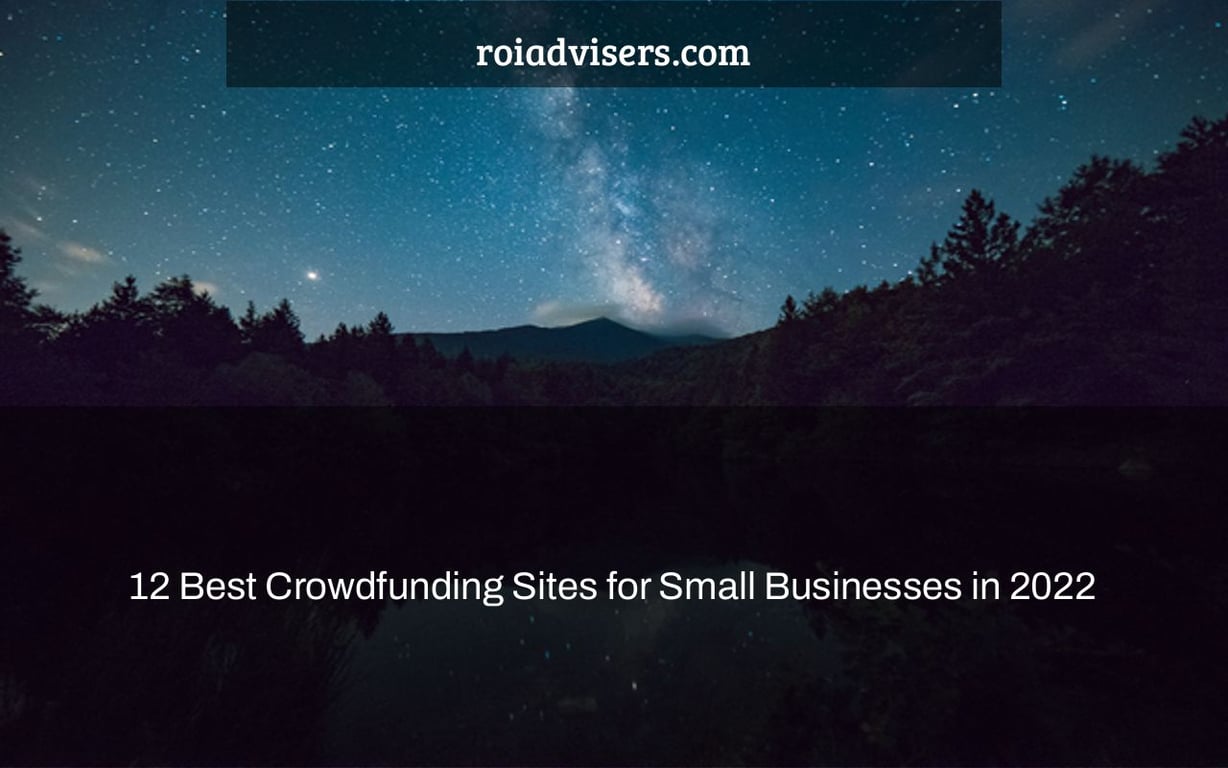 12 Best Crowdfunding Sites for Small Businesses in 2022