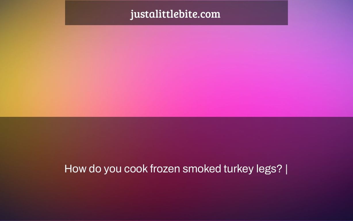 How do you cook frozen smoked turkey legs? |