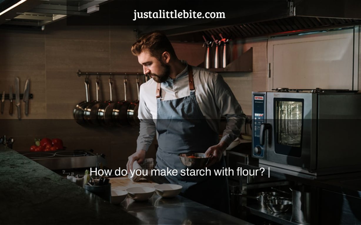 How do you make starch with flour? |