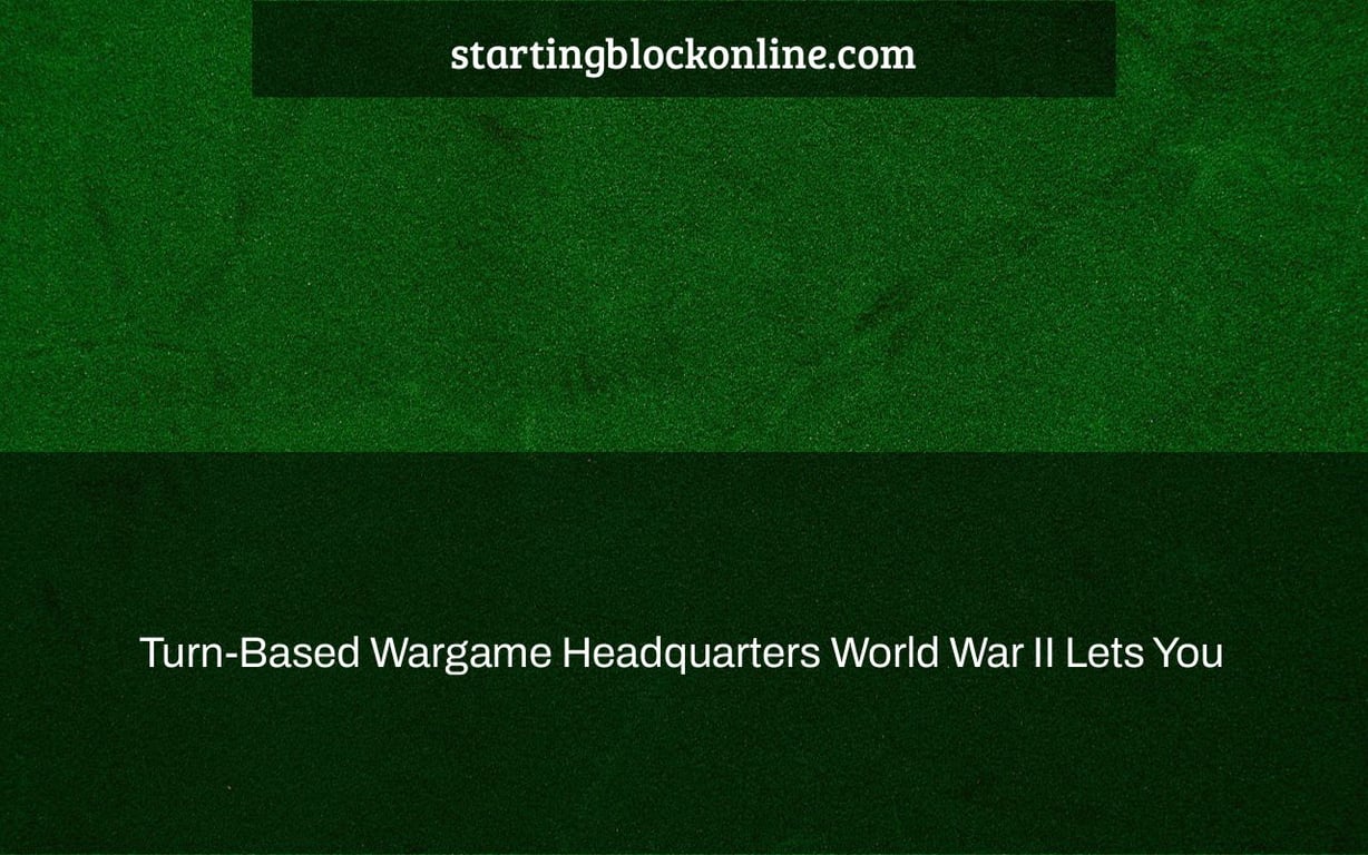 Turn-Based Wargame Headquarters World War II Lets You