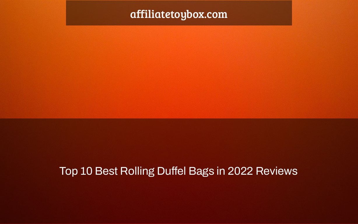 Top 10 Best Rolling Duffel Bags in 2022 Reviews