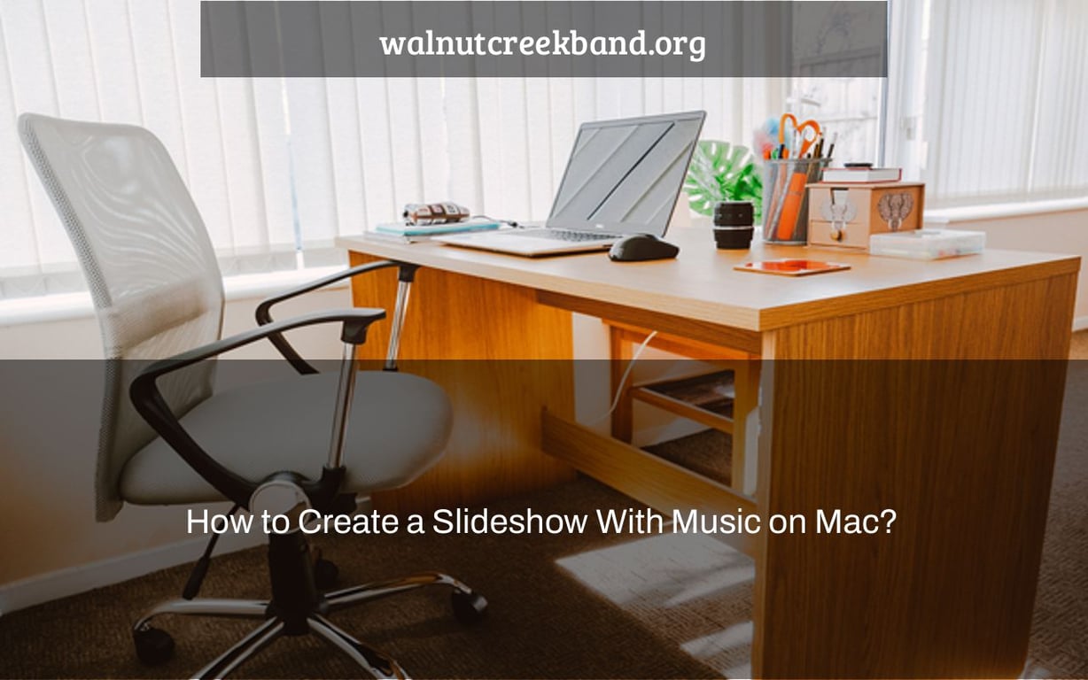 How to Create a Slideshow With Music on Mac?