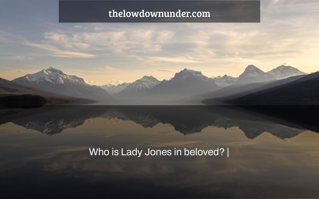Who is Lady Jones in beloved? |