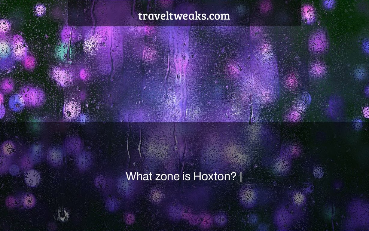What zone is Hoxton? |