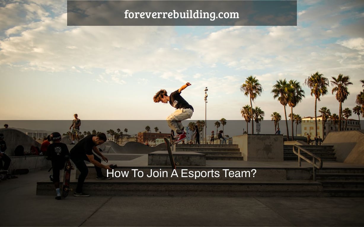How To Join A Esports Team?