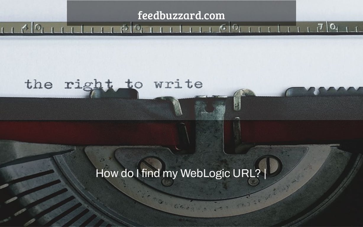 How do I find my WebLogic URL? |