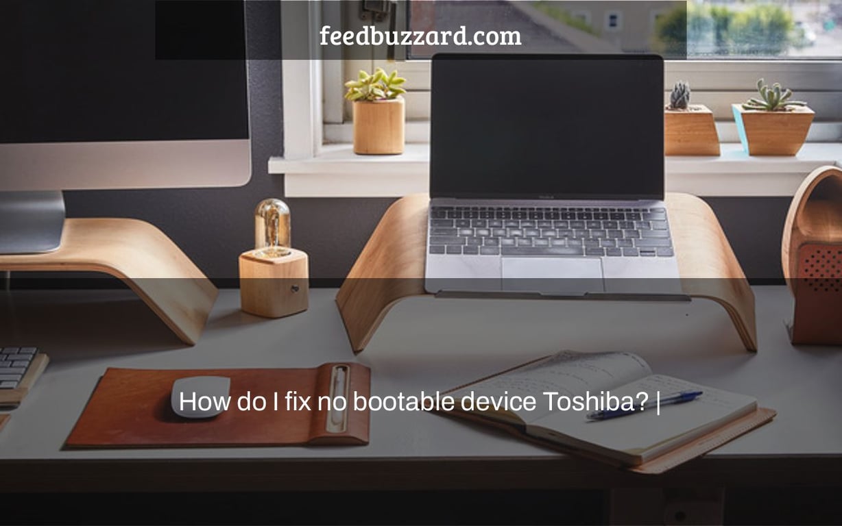 How do I fix no bootable device Toshiba? |