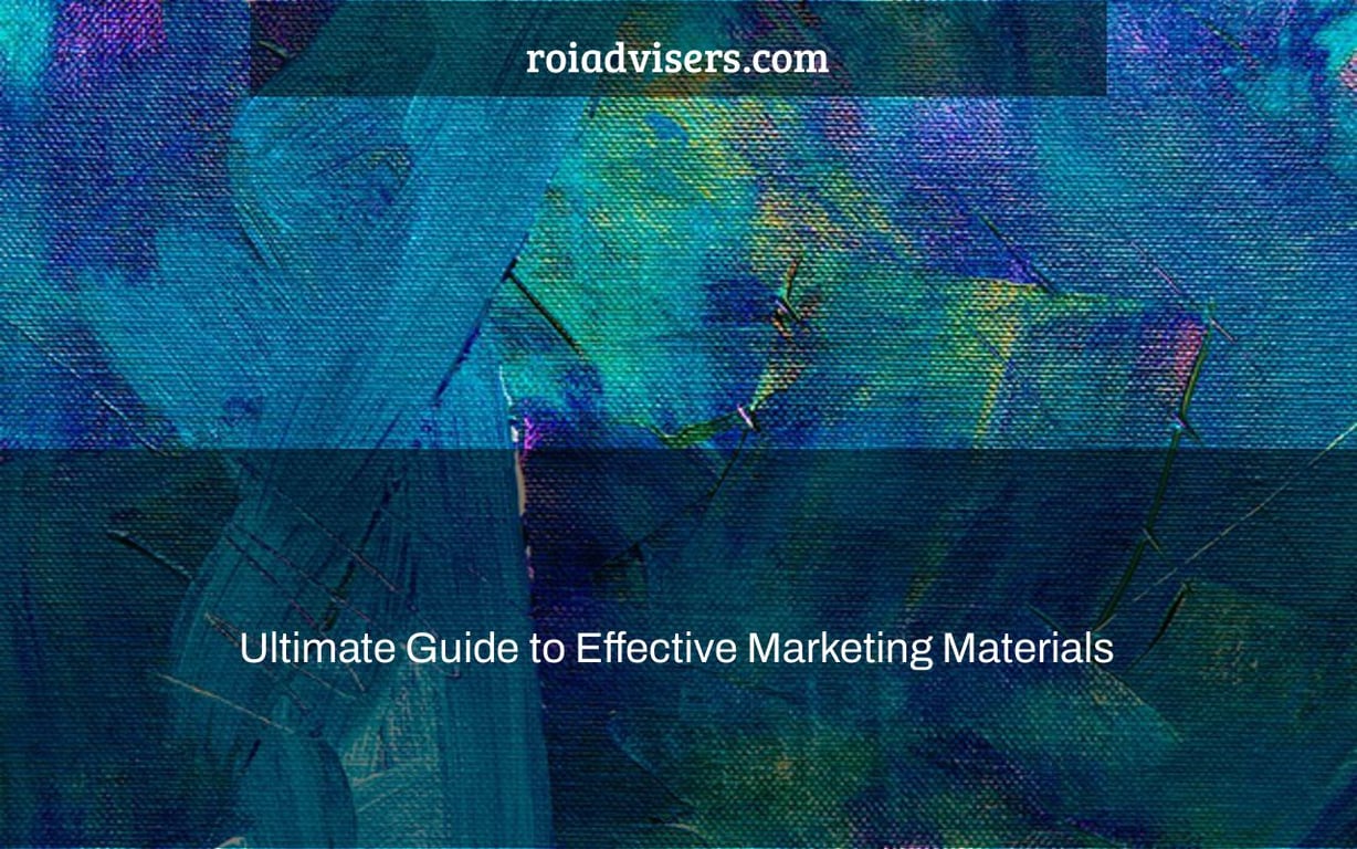 Ultimate Guide to Effective Marketing Materials