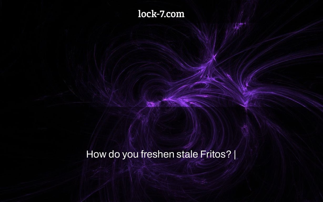 How do you freshen stale Fritos? |