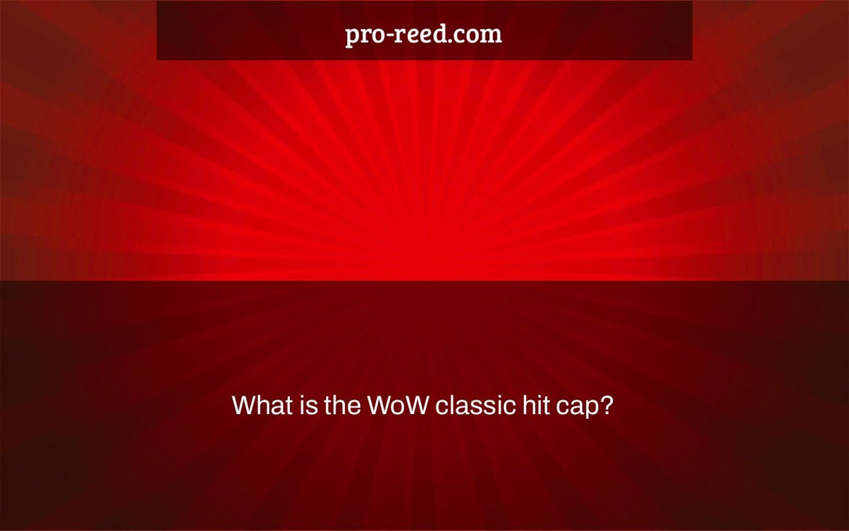 What is the WoW classic hit cap?