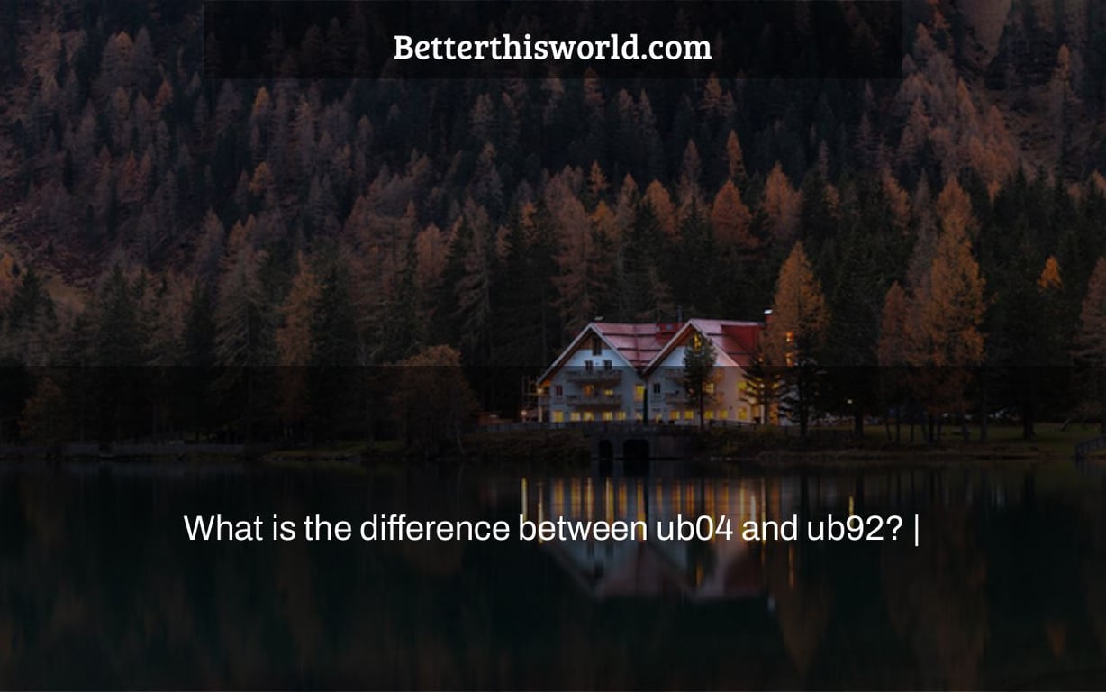 What is the difference between ub04 and ub92? |