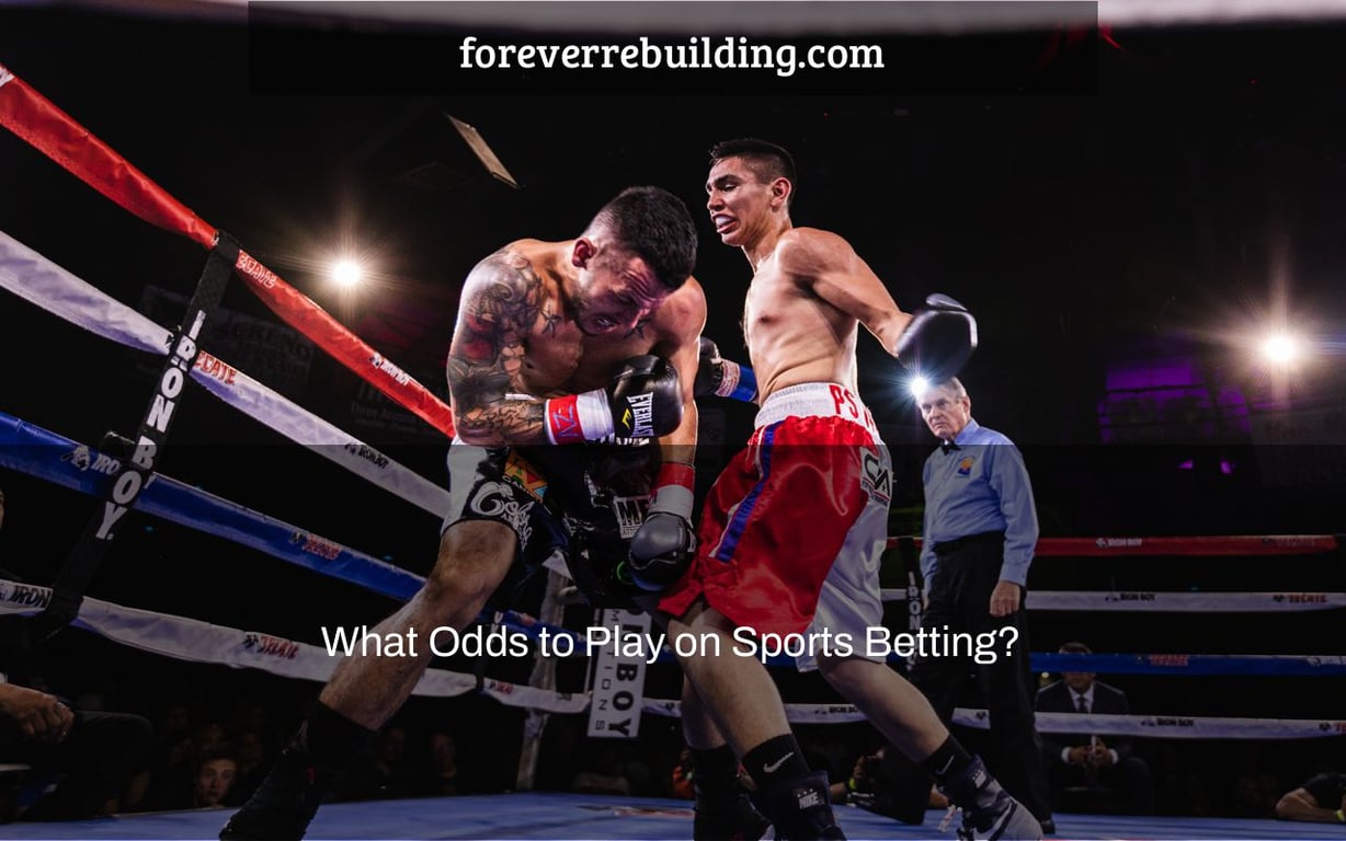 What Odds to Play on Sports Betting?