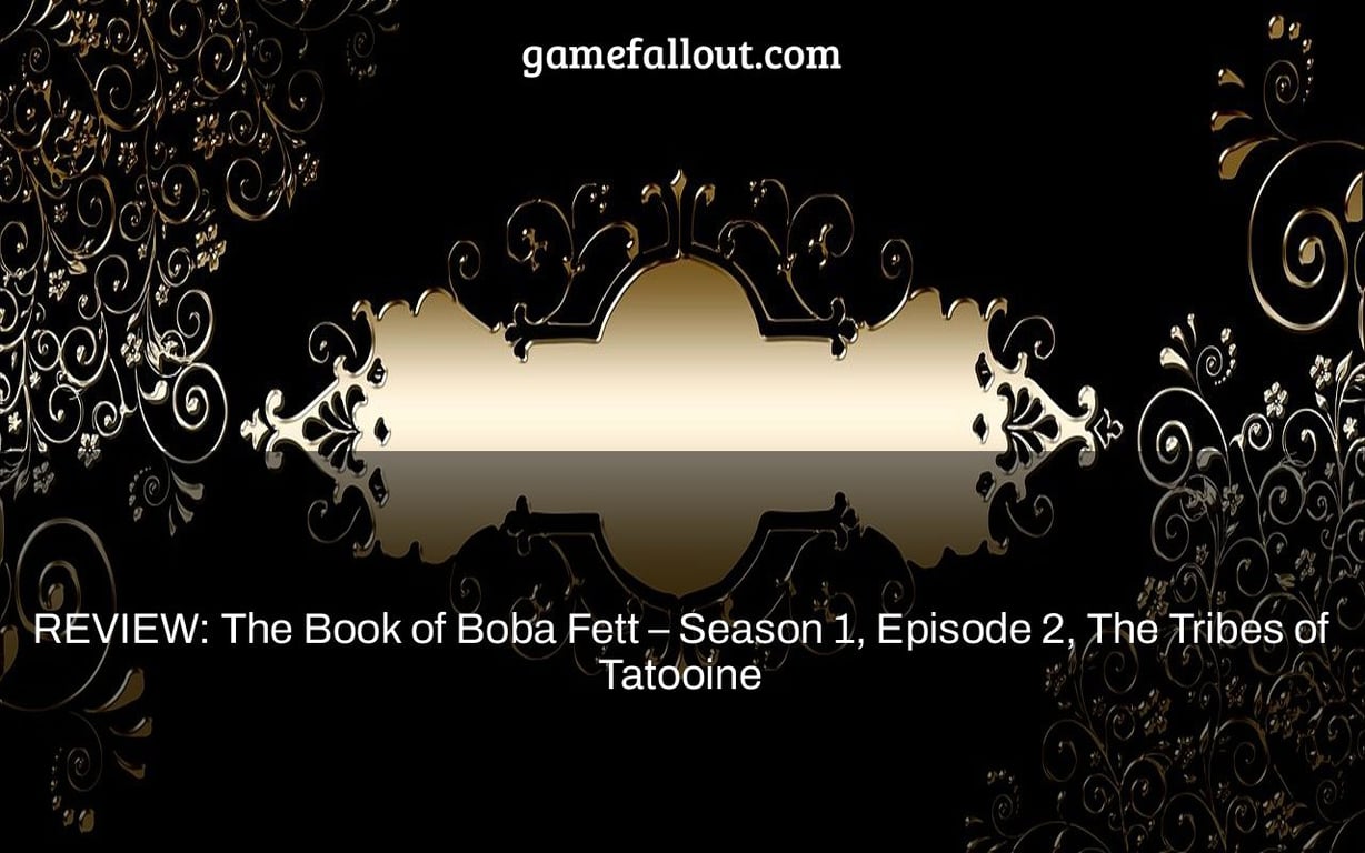 REVIEW: The Book of Boba Fett – Season 1, Episode 2, 