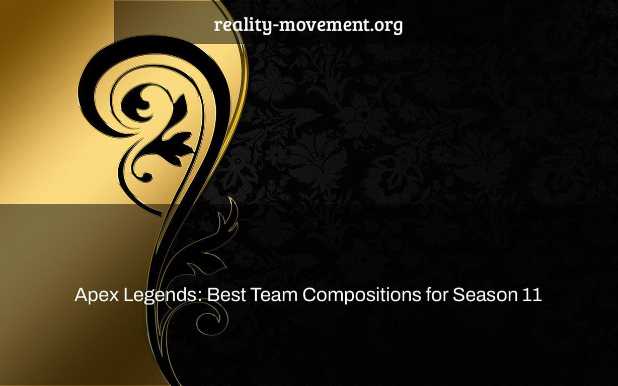 Apex Legends: Best Team Compositions for Season 11