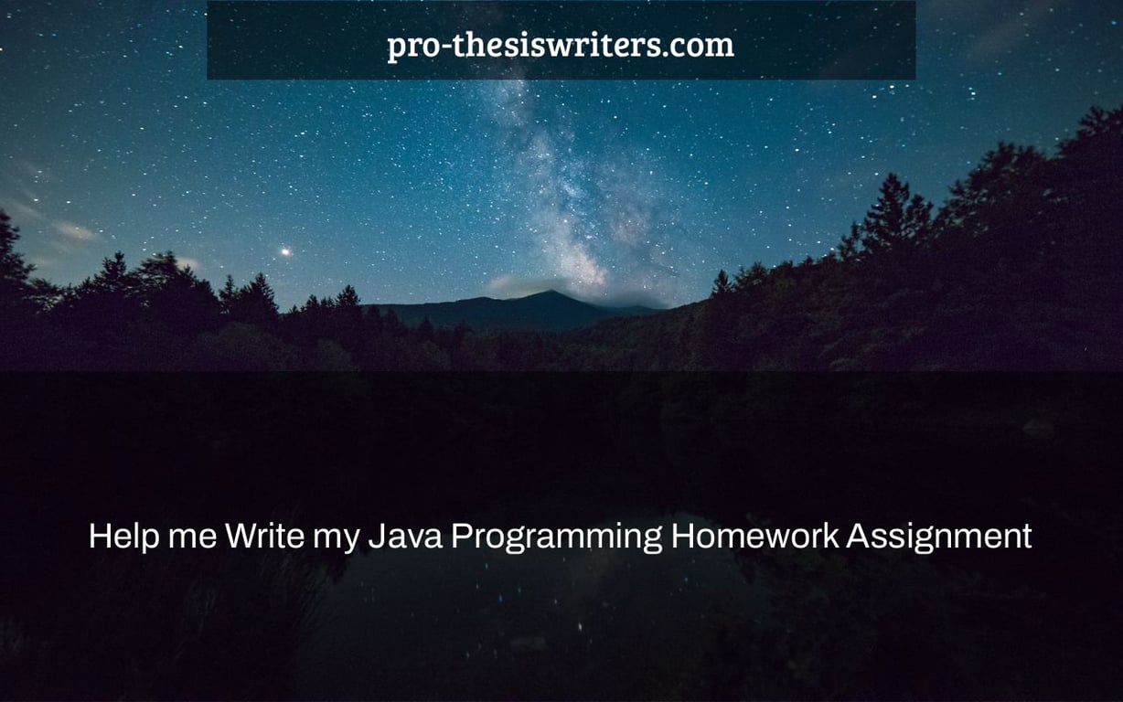 Help me Write my Java Programming Homework Assignment