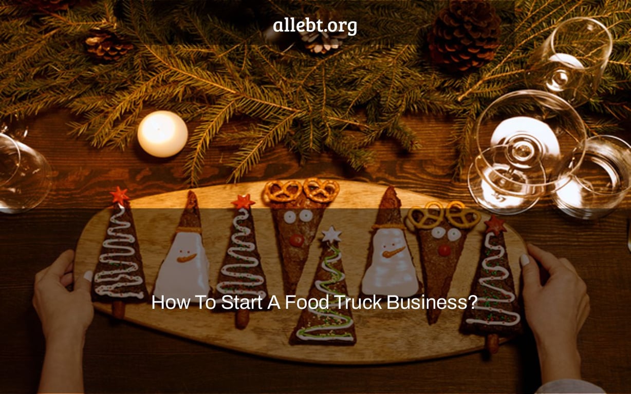 How To Start A Food Truck Business?
