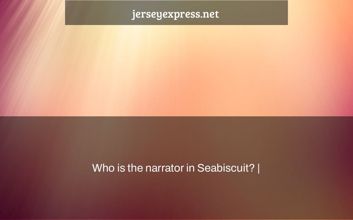 Who is the narrator in Seabiscuit? |