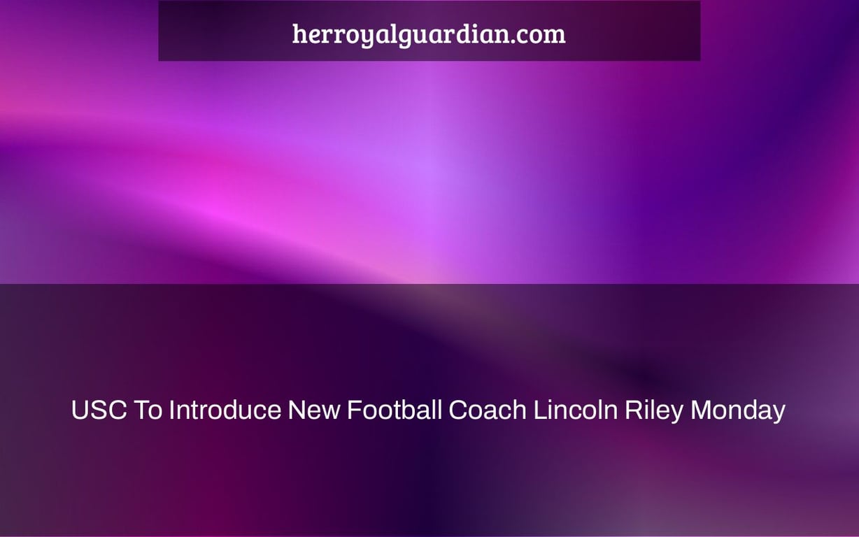 USC To Introduce New Football Coach Lincoln Riley Monday