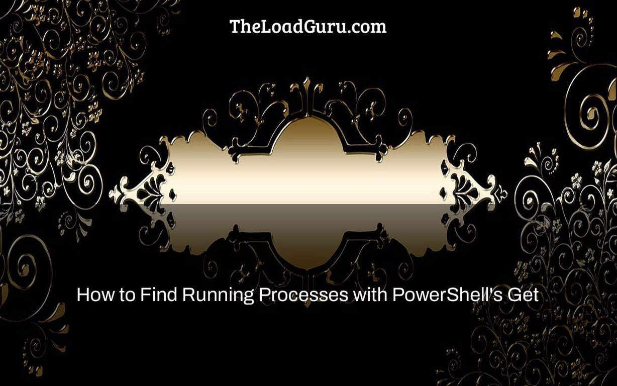 How to Find Running Processes with PowerShell's Get