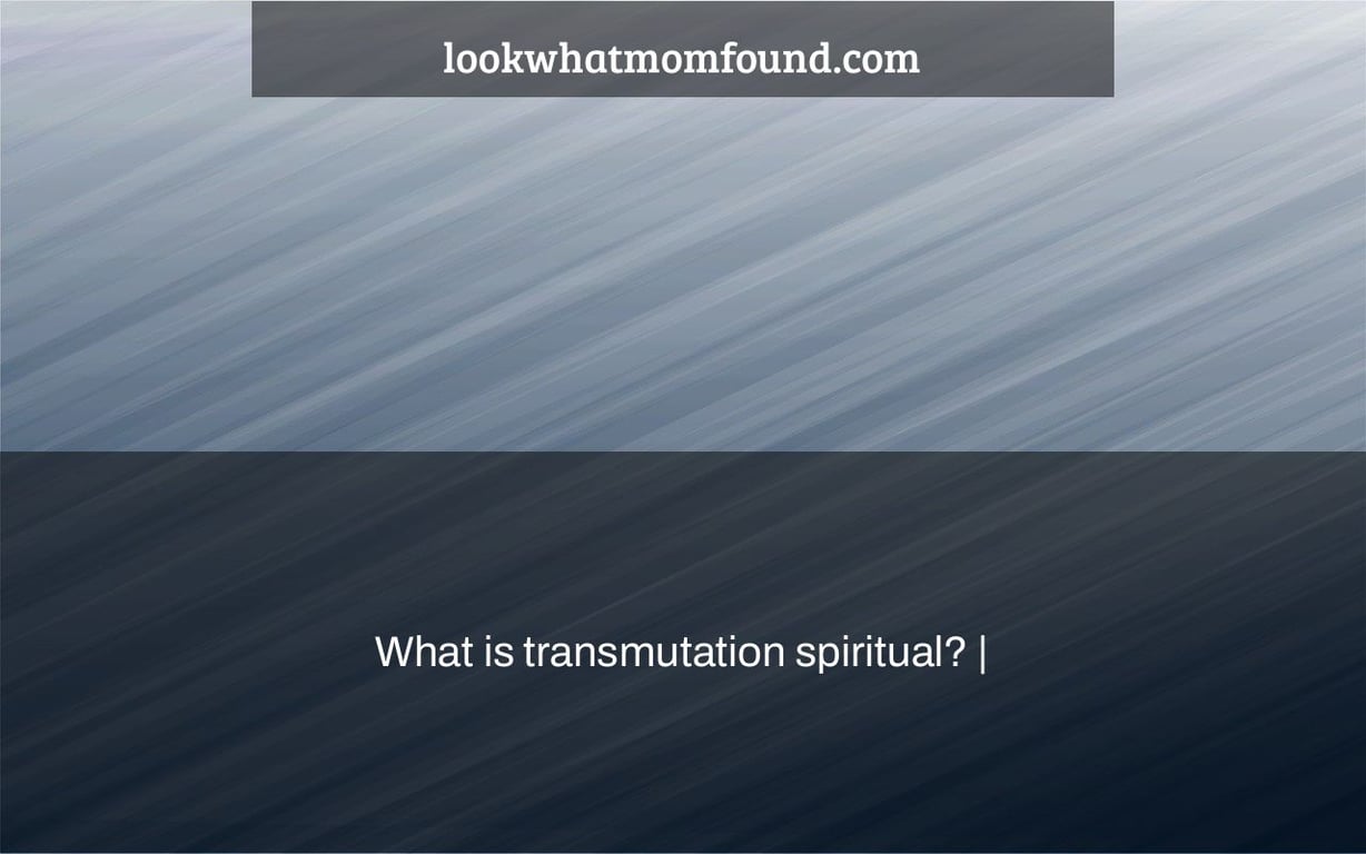 What is transmutation spiritual? |