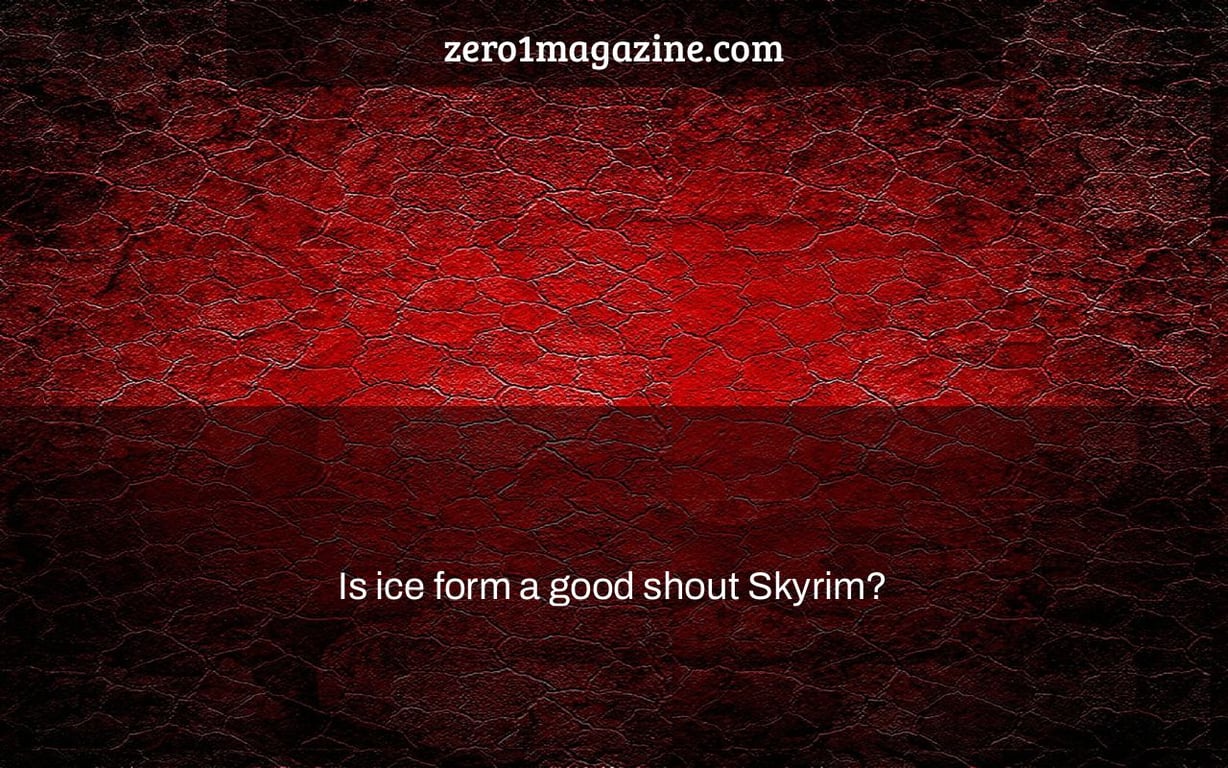 Is ice form a good shout Skyrim?