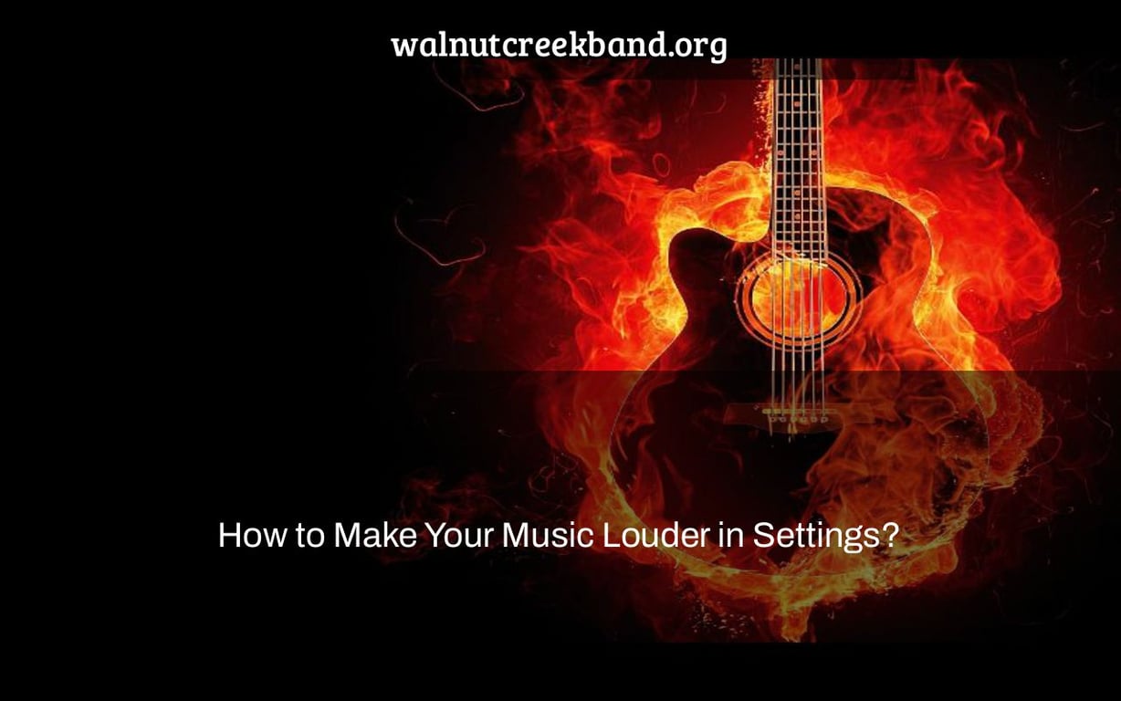 How to Make Your Music Louder in Settings?