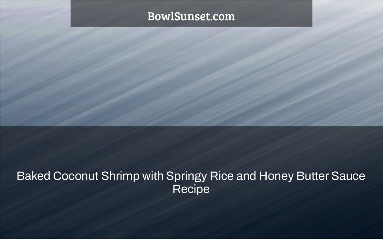 Baked Coconut Shrimp with Springy Rice and Honey Butter Sauce Recipe